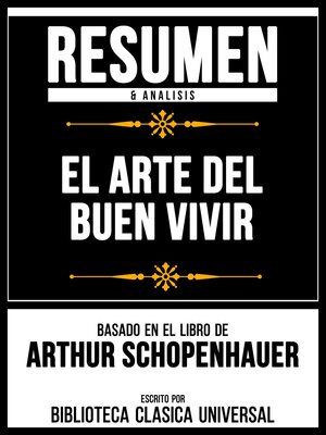 cover image of Resumen & Analisis--El Arte Del Buen Vivir--Basado En El Libro De Arthur Schopenhauer